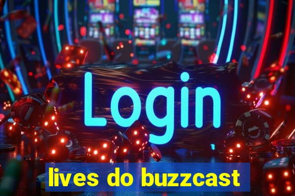 lives do buzzcast